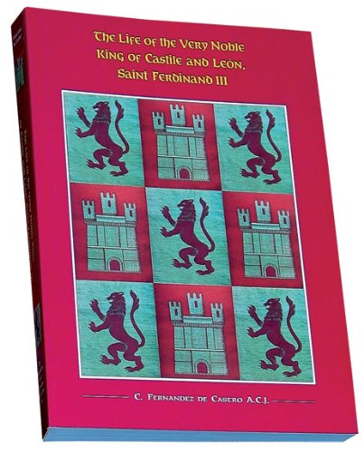 The Life of the Very Noble King of Castile and Leon, St Ferdinand III